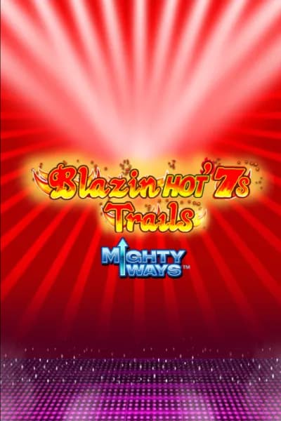 Blazin Hot 7s Trails Mighty Ways